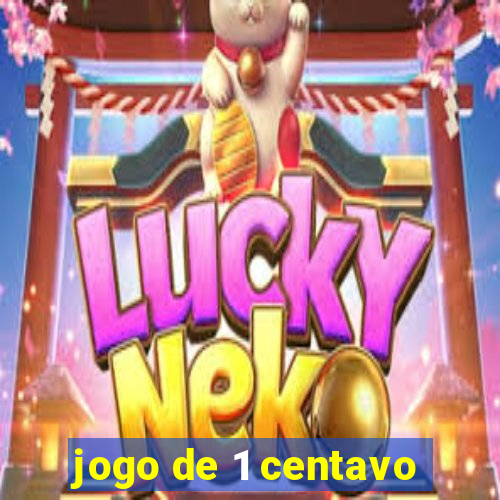 jogo de 1 centavo